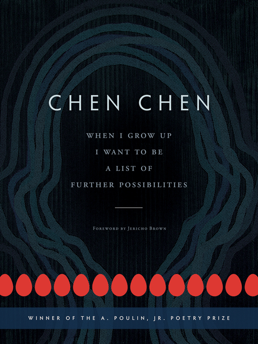Title details for When I Grow Up I Want to Be a List of Further Possibilities by Chen  Chen - Available